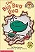 The Big Bug Dug by Mary Serfozo The Big Bug Dug by Mary Serfozo