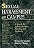 Sexual Harassment on Campus: A Guide for Administrators, Faculty, and Students