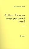Arthur Cravan n'est pas mort noyé (French Edition)