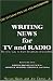 Writing News for TV and Rad...