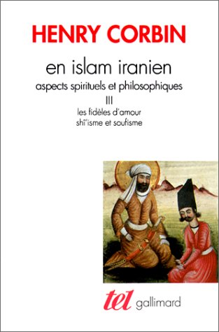 En Islam iranien. Aspects spirituels. et philosophiques: Tome 3. Les fidéles d'amour Shi'isme et soufisme. (Mass Market Paperback)