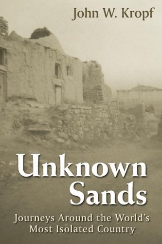 Unknown Sands: Journeys Around the World's Most Isolated Country (Hardcover)