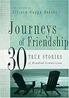 Journeys of Friendship: 30 True Stories of Kindred Connections