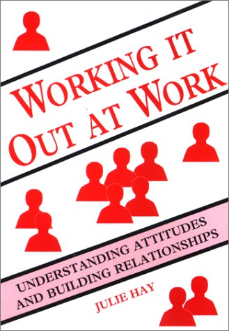 Working it Out at Work : understanding attitudes and building relationships (Paperback)