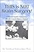 This is NOT Brain Surgery! A Mental Health Companion for the Gastric Bypass Patient