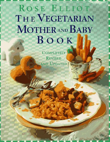 The Vegetarian Mother and Baby Book: Completely Revised and Updated (Paperback)