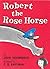 Robert the Rose Horse by Joan Heilbroner