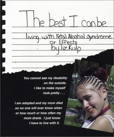 The Best I Can Be: Living with Fetal Alcohol Syndrome-Effects (Revised) (Mom's Choice Awards Recipient)