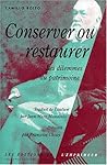 Conserver ou restaurer. les dilemmes du patrimoine