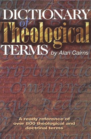 Dictionary of Theological Terms : A Ready Reference of Over 800 Theological and Doctrinal Terms (Paperback)