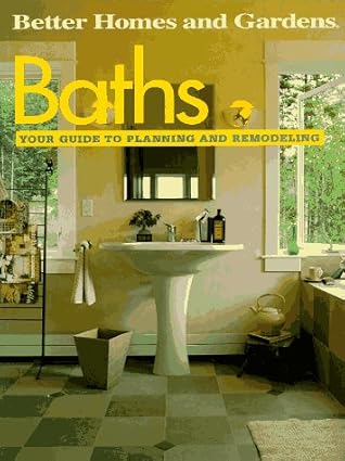 Baths: Your Guide to Planning and Remodeling (Better Homes and Gardens)