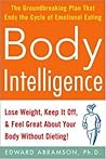 Body Intelligence: Lose Weight, Keep It Off, and Feel Great About Your Body Without Dieting!