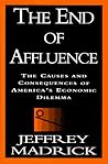 The End of Affluence: The Causes and Consequences of America's Economic Dilemma The End of Affluence: The Causes and Consequences of America's Economic Dilemma