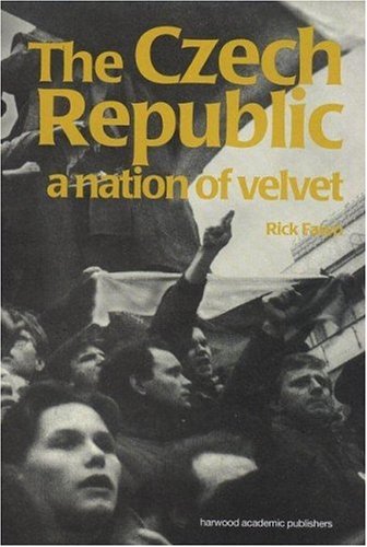The Czech Republic: A Nation of Velvet (Postcommunist States and Nations)