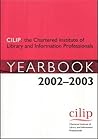 CILIP: the Chartered Institute of Library and Information Professionals Yearbook 2002-2003