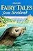 Fairy Tales from Scotland by Barbara Ker Wilson Fairy Tales from Scotland by Barbara Ker Wilson