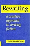 Rewriting : Creative Approach to Writing Fiction