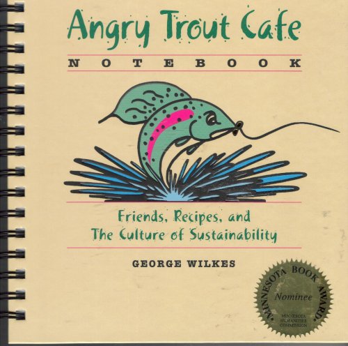 Angry Trout Cafe Notebook: Friends, Recipes, and The Culture of Sustainability (Spiral-bound)