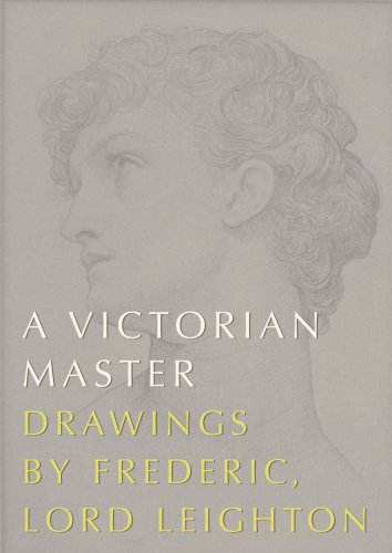 A Victorian Master: Drawings by Frederic, Lord Leighton (Paperback)