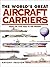 The World's Great Aircraft Carriers