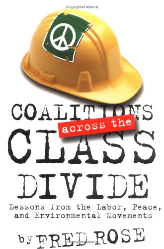 Coalitions across the Class Divide: Lessons from the Labor, Peace, and Environmental Movements (Paperback)