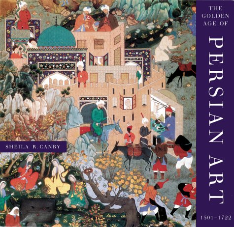 The Golden Age of Persian Art 1501-1722 (Hardcover)