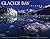 Glacier Bay National Park, Alaska by Mark Kelley (photographs)
