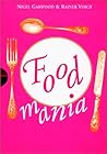 Food Mania: An Extraordinary Visual Record of the Art of Food, from Kitchen Garden to Banqueting Table