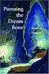 Pursuing the Dream Bone by Morton Marcus