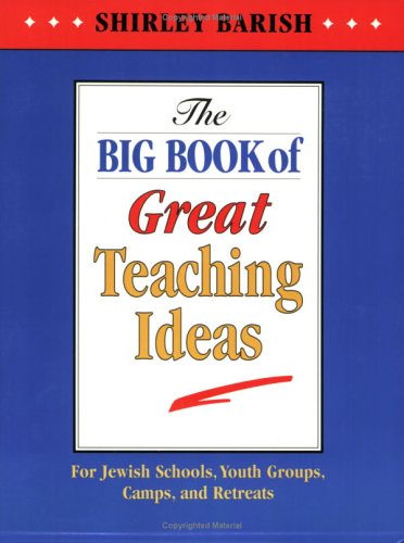 The Big Book of Great Teaching Ideas: For Jewish Schools, Youth Groups, Camps, and Retreats (Paperback)