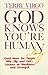 God Knows Youre Human: