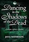 Dancing in the Shadows of the Dead Dancing in the Shadows of the Dead