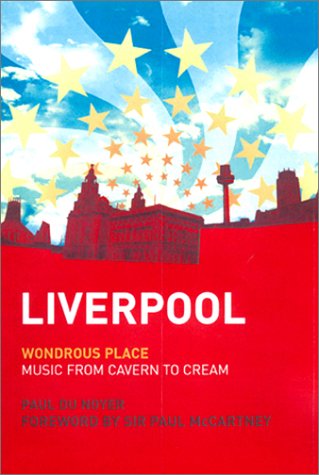 Liverpool: Wondrous Place : Music from Cavern to Cream (Hardcover)