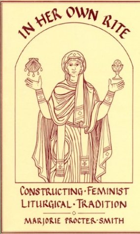 In Her Own Rite: Constructing Feminist Liturgical Tradition (Paperback)