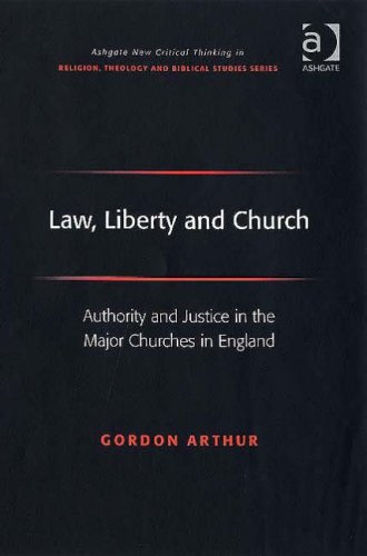 Law, Liberty And Church: Authority And Justice in the Major Churches in England (Ashgate New Critical Thinking in Religion, Theology, and Biblical Studies)