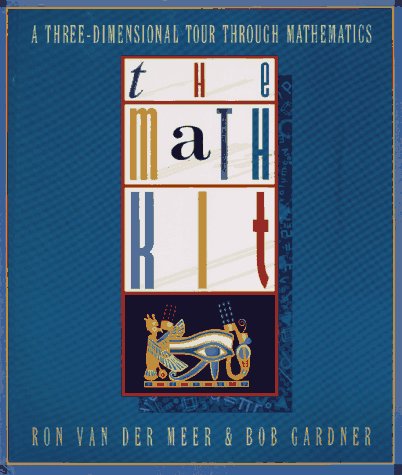 The Math Kit: A Three-Dimensional Tour Through Mathematics (Hardcover)