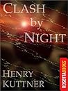 Clash by Night by Henry Kuttner