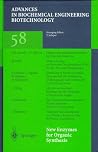 Advances in Biochemical Engineering/Biotechnology, Volume 58: New Enzymes for Organic Synthesis: Screening, Supply and Engineering Advances in Biochemical Engineering/Biotechnology, Volume 58: New Enzymes for Organic Synthesis: Screening, Supply and Engineering