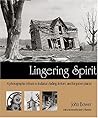 Lingering Spirit: A Photographic Tribute to Indiana's Fading, Forlorn, and Forgotten Places