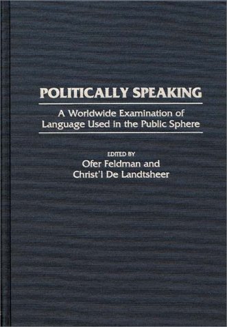 Politically Speaking: A Worldwide Examination of Language Used in the Public Sphere (Hardcover)