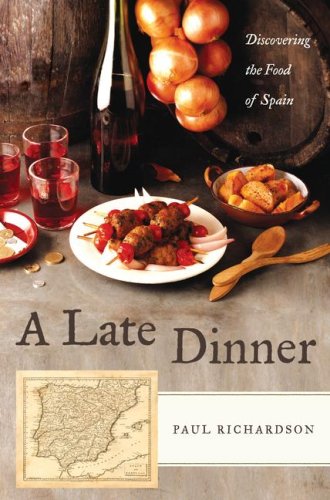 A Late Dinner: Discovering the Food of Spain (Hardcover)
