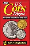 U.S. Coin Digest 2008: The Complete Guide to Current Market Values