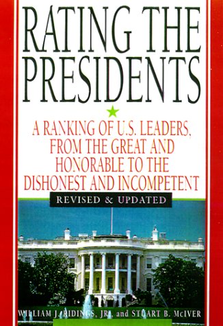 Rating The Presidents: A Ranking of U.S. Leaders, from the Great and Honorable to the Dishonest and In competent (Paperback)