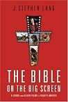 The Bible on the Big Screen: A Guide from Silent Films to Today's Movies The Bible on the Big Screen: A Guide from Silent Films to Today's Movies