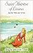 Saint Therese of Lisieux: And the "Little Way" of Love