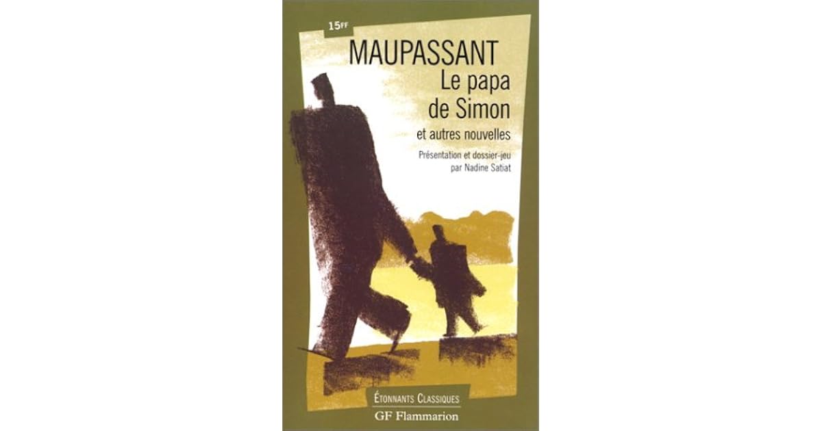 Le Papa De Simon De Guy De Maupassant Le papa de Simon et autres nouvelles by Guy de Maupassant