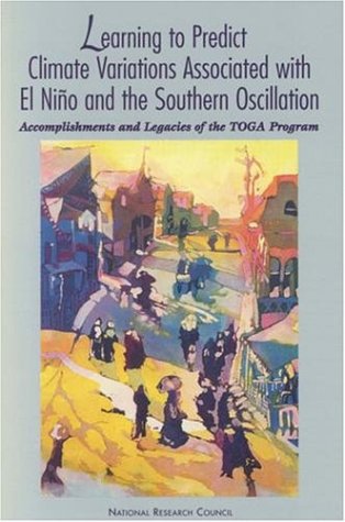Learning to Predict Climate Variations Associated with El Nino and the Southern Oscillation: Accomplishments and Legacies of the TOGA Program (Paperback)