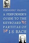 A Performer's Guide to the Keyboard Partitas of J.S. Bach