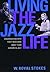 Living the Jazz Life by W. Royal Stokes