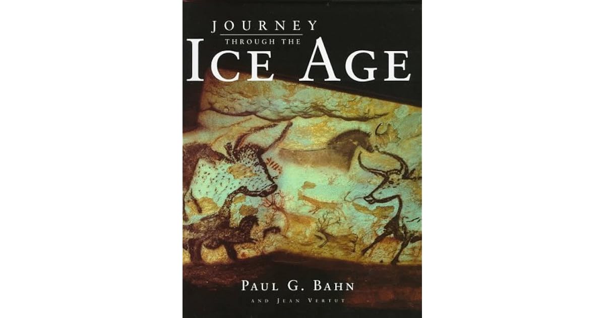 Journey Through the Ice Age by Paul G. Bahn